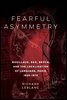 Fearful Asymmetry