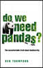 Do We Need Pandas?: The Uncomfortable Truth about Biodiversity