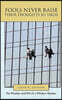Fools Never Raise Their Thoughts So High: The Wisdom and Wit of a Window Washer