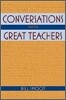 Conversations with Great Teachers