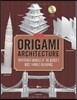Origami Architecture: Papercraft Models of the World's Most Famous Buildings: Origami Book with 16 Projects & Instructional DVD [With CDROM]