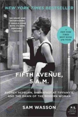 Fifth Avenue, 5 A.M.: Audrey Hepburn, Breakfast at Tiffany&#39;s, and the Dawn of the Modern Woman