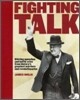 Fighting Talk : Stirring Speeches and Battle Cries from History's Greatest Warriors and Revolutionaries