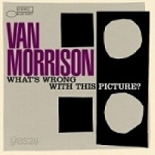 Van Morrison - What&#39;s Wrong With This Picture?