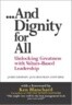And Dignity for All: Unlocking Greatness Through Values-Based on Leadership