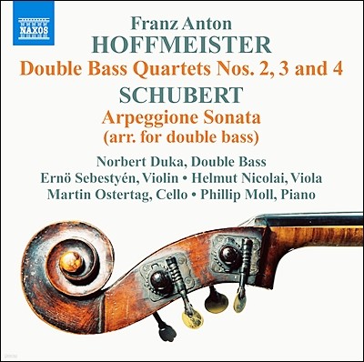 Norbert Duka 호프마이스터: 더블베이스 사중주 / 슈베르트: 아르페지오네 소나타 [더블 베이스 편곡 버전] (Hoffmeister: Double Bass Quartets Nos. 2, 3 & 4)