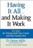 Having It All ... and Making It Work: Six Steps for Putting Both Your Career and Your Family First