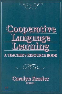 Cooperative Language Learning: A Teacher&#39;s Resource Book