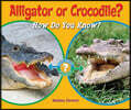 Alligator or Crocodile?: How Do You Know?