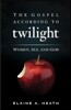 The Gospel According to Twilight: Women, Sex, and God