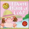 I Don't Want a Cold!