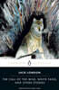 The Call of the Wild, White Fang, and Other Stories