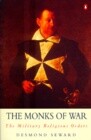 The Monks of War: The Military Religious Orders
