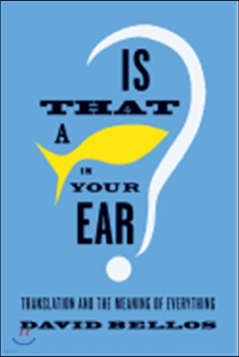 Is That a Fish in Your Ear?