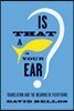 Is That a Fish in Your Ear?