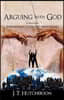 Arguing with God: A Dialogue: Fundamentalist Christianity versus the Gays