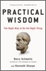 Practical Wisdom: The Right Way to Do the Right Thing