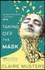 Taking Off the Mask: Daring to be the Person God Created you to Be