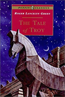 The Tale of Troy : Retold from the Ancient Authors