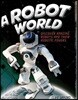 A Robot World