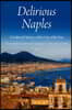 Delirious Naples: A Cultural History of the City of the Sun