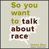 So You Want to Talk about Race