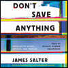 Don't Save Anything: Uncollected Essays, Articles, and Profiles