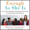 Enough as She Is: How to Help Girls Move Beyond Impossible Standards of Success to Live Healthy, Happy, and Fulfilling Lives