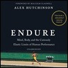 Endure: Mind, Body, and the Curiously Elastic Limits of Human Performance