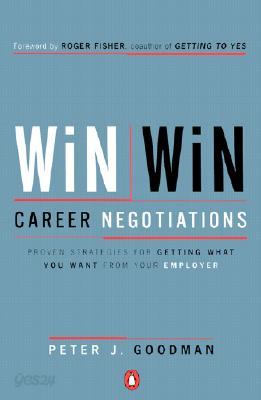 Win-Win Career Negotiations: Proven Strategies for Getting What You Want from Your Employ