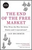 The End of the Free Market: Who Wins the War Between States and Corporations?
