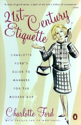 21st-Century Etiquette: Charlotte Ford&#39;s Guide to Manners for the Modern Age