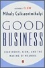 Good Business: Leadership, Flow, and the Making of Meaning