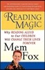 Reading Magic: Why Reading Aloud to Our Children Will Change Their Lives Forever