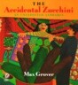 The Accidental Zucchini: An Unexpected Alphabet