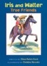 Iris and Walter #2 : True Friends