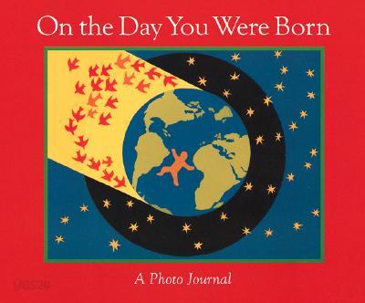 On the Day You Were Born: A Photo Journal