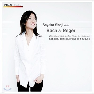 Sayaka Shoji 바흐 / 레거: 바이올린 독주 작품집 (Bach & Reger: Sonatas & Partitas)