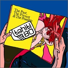 Tahiti 80 - The Past, The Present & The Possible