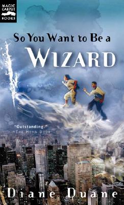 So You Want to Be a Wizard: The First Book in the Young Wizards Series