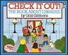 Check It Out!: The Book about Libraries