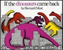 If the Dinosaurs Came Back
