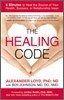 The Healing Code: 6 Minutes to Heal the Source of Your Health, Success, or Relationship Issue
