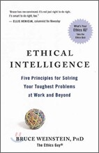 Ethical Intelligence: Five Principles for Untangling Your Toughest Problems at Work and Beyond