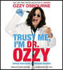 Trust Me, I'm Dr. Ozzy: Advice from Rock's Ultimate Survivor