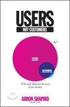 Users, Not Customers