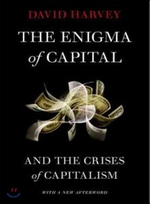 Enigma of Capital: And the Crises of Capitalism (Revised)