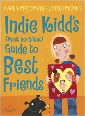 Indie Kidd&#39;s (Most Excellent) Best Friends Guide