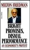 Bright Promises, Dismal Performance: An Economist's Protest