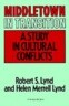 Middletown in Transition: A Study in Cultural Conflicts